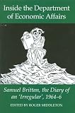 Inside the Department of Economic Affairs : Samuel Brittan, the diary of an 'Irregular', 1964-6