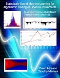 Statistically Sound Machine Learning for Algorithmic Trading of Financial Instruments: Developing Predictive-Model-Based Trading Systems Using TSSB
