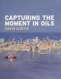 Capturing the Moment in Oils