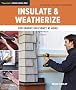 Insulate & Weatherize: For Energy Efficiency at Home (Taunton's Build Like a Pro)