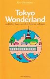 Tokyo Wonderland�\And Other Essays on Life in America and Japan