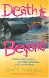 Death & Beyond: Answers to Teens' Questions About Death, Reincarnation, Ghosts, and the Afterlife