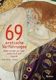 69 erotische Verf&uuml;hrungen: Bilder erz&auml;hlen von Liebe, Leidenschaft und Begierde - Jean M. Traimond