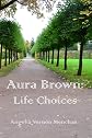 Aura Brown: Life CHOICES (Volume 1) 