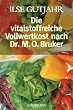 Die vitalstoffreiche Vollwertkost nach Dr. M.O. Bruker