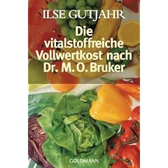 Die vitalstoffreiche Vollwertkost nach Dr. M.O. Bruker