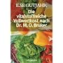 Die vitalstoffreiche Vollwertkost nach Dr. M.O. Br&hellip von Ilse Gutjahr