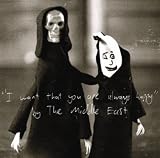 The Middle East - ''I Want That You Are Always Happy''
