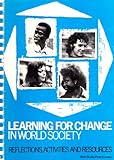 Learning for change in world society : reflections, activities and resources