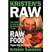 Kristen's Raw: The Easy Way to Get Started & Succeed at the Raw Food Vegan Diet & Lifestyle