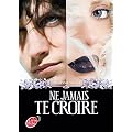 Ne jamais te croire