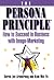 The Persona Principle: How to Succeed in Business with Image-Marketing