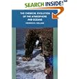 The Chemical Evolution of the Atmosphere and Oceans (Princeton Series in Geochemistry) by Heinrich D. Holland