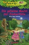 Das magische Baumhaus 39 - Die geheime Macht der Zauberfl&ouml;te - Mary Pope Osborne