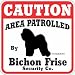 Dog Yard Sign "Caution Area Patrolled By Bichon Frise Security Company"