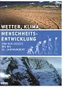 Wetter, Klima, Menschheitsentwicklung: Von der Eiszeit bis ins 21. Jahrhundert