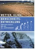 Wetter, Klima, Menschheitsentwicklung: Von der Eiszeit bis ins 21 - Jahrhundert - Frank Sirocko
