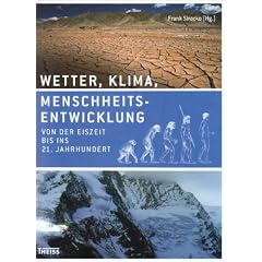 Wetter, Klima, Menschheitsentwicklung: Von der Eiszeit bis ins 21. Jahrhundert