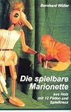 Produkt-Bild: Die spielbare Marionette: Aus Holz mit 12 F&auml;den und Spielkreuz
