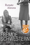 Fremde Schwestern: Roman - Renate Ahrens