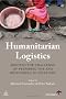 Humanitarian Logistics: Meeting the Challenge of Preparing for and Responding to Disasters