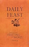 Daily feast : meditations from Feasting on the word. Year A