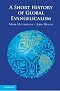A Short History of Global Evangelicalism A Short History of Global Evangelicalism