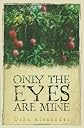 Only the Eyes are Mine