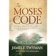 The Moses Code: The Most Powerful Manifestation Tool in the History of the World