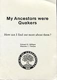 My ancestors were Quakers : how can I find out more about them?