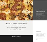 Small Farmers Secure Food: Survival Food Security, the World's Kitchen & the Crucial Role of Small Farmers