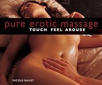 Pure Erotic Massage: Touch*Feel*Arouse