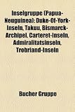 Inselgruppe (Papua-Neuguinea): Duke-of-York-Inseln, Takuu, Bismarck-Archipel, Carteret-Inseln, Liste der Inseln von Papua-Neuguinea, Nukumanu-Inseln, ... Bramble Haven, Salomon-Inseln