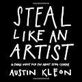 Steal Like an Artist: 10 Things Nobody Told You About Being Creative