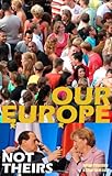 Our Europe, not theirs