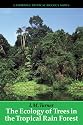 The Ecology of Trees in the Tropical Rain Forest (Cambridge Tropical Biology Series)