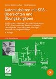 Automatisieren mit SPS - &Uuml;bersichten und &Uuml;bungsaufgaben: Von Grundverkn&uuml;pfungen bis Ablaufsteuerungen: STEP 7-Programmierung, Entwurfsmethoden, .. - L&ouml;sungen, Beispiele zur Anlagensimulation - G&uuml;nter Wellenreuther, Dieter Zastrow