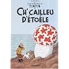Les Aventures de Tintin : Ch'cailleu d'�to�le (L'Etoile myst�rieuse) : Edition en langue picarde du Vimeu-Ponthieu