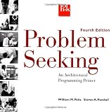 Problem Seeking: An Architectural Programming Primer