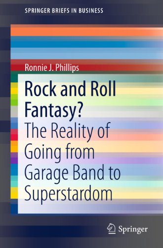 Rock and Roll Fantasy?: The Reality of Going from Garage Band to Superstardom: 35 (SpringerBriefs in Business)