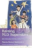 Raising NLD Superstars: What Families with Nonverbal Learning Disabilities Need to Know about Nurturing Confident, Competent Kids