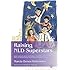 Raising NLD Superstars: What Families with Nonverbal Learning Disabilities Need to Know about Nurturing Confident, Competent Kids
