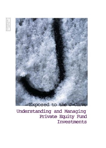 Exposed to the J-Curve: Understanding and Managing Private Equity Fund Investments