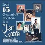 15 Grandes Exitos De Juan Gabriel by Juan Gabriel