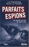 Parfaits espions : Les grands secrets de Berlin-Est