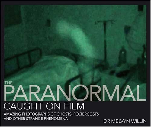 Childrens Toyshop  Books : The Paranormal Caught on Film: Amazing Photographs of Ghosts, Poltergeists and Other Strange Phenomena