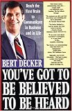 Buy : You`ve Got to Be Believed to Be Heard: Reach the First Brain to Communicate in Business and in Life