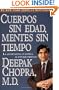 Cuerpos sin edad, mentes sin tiempo:  La alternativa cu�ntica al envejecimiento
