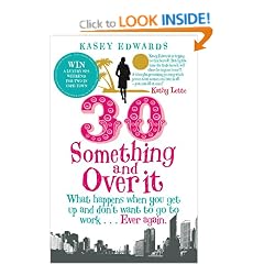 30-Something and Over It: What Happens When You Wake Up and Don't Want to Go to Work . . . Ever Again