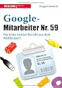 Google-Mitarbeiter Nr. 59: Der erste Insider-Bericht aus dem Weltkonzern
